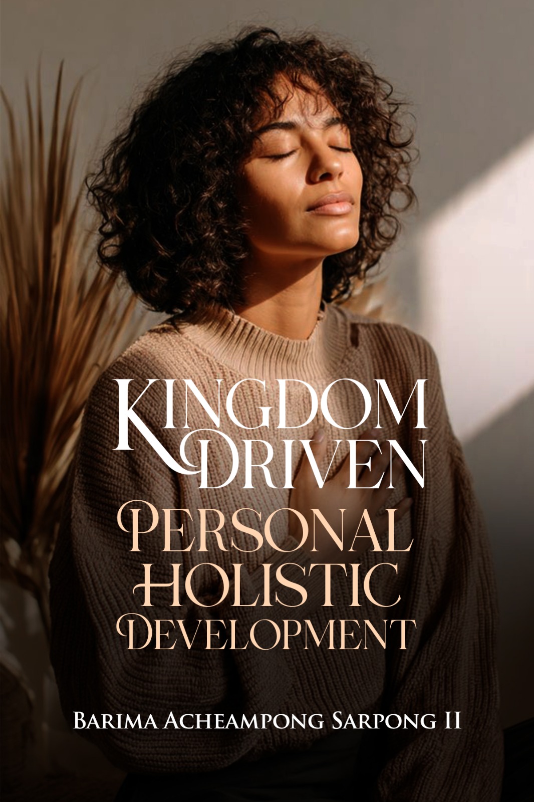 Kingdom Driven Personal Holistic Development — cover